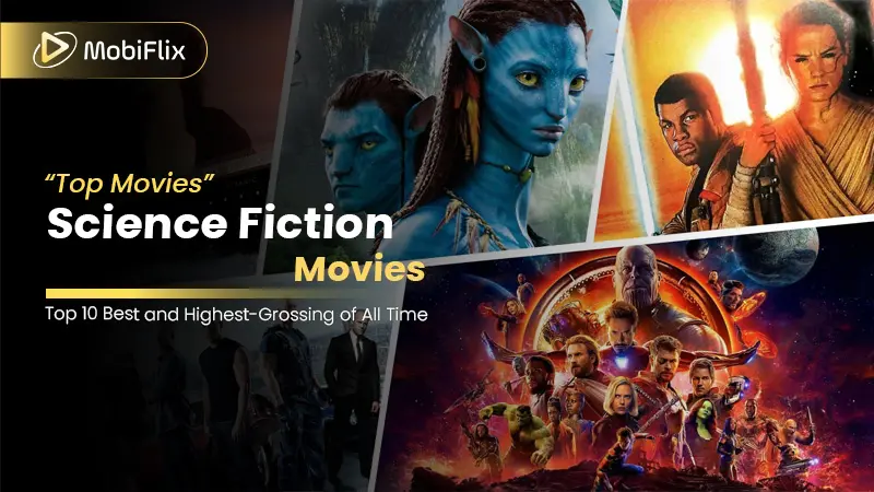 Top 10 Best and Highest-Grossing Science Fiction Movies of All Time