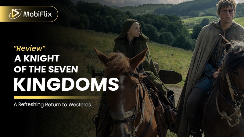 A Knight of the Seven Kingdoms Review: A Refreshing Return to Westeros